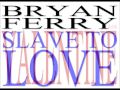 Bryan Ferry - Valentine/Slave To Love