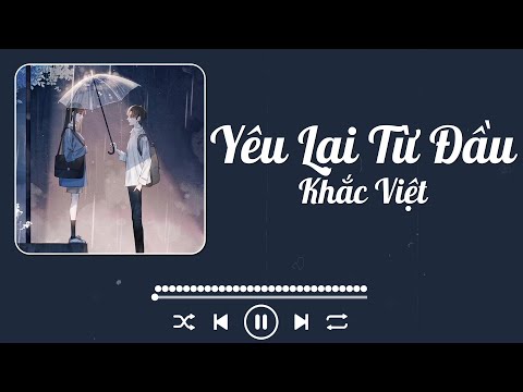 Khắc Việt - Yêu Lại Từ Đầu (Lyrics)