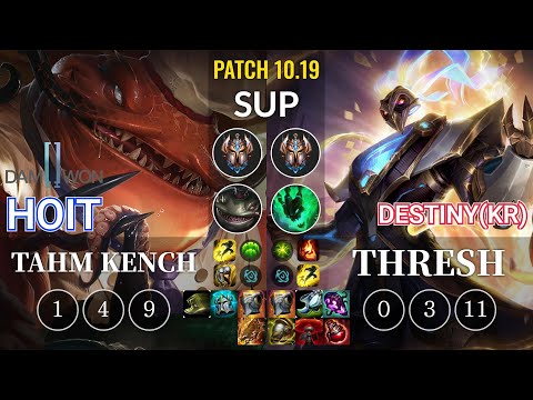 DWG Hoit Tahm Kench vs Destiny(KR) Thresh Sup - KR Patch 10.19