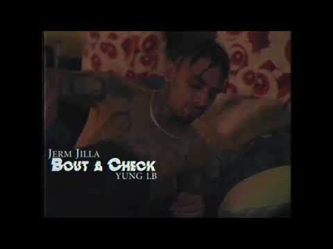 JERM JILLA x YUNG LB - "BOUT A CHECK" - DIR BY WETHEPARTYSEAN