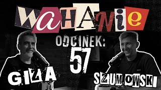 Wahanie podcast Szumowskiego i Gizy odc. 57