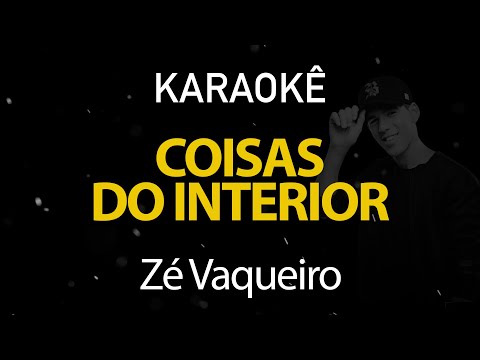 Coisas do Interior - Zé Vaqueiro (Karaokê Version)