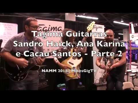 Tagima Guitarras Sandro Haick, Ana Karina e Cacau Santos - Parte 2 at NAMM 2018 | MikesGigTV
