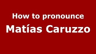 How to pronounce Matías Caruzzo