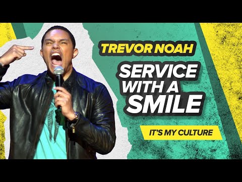 "微笑服務"--特雷弗-諾亞--（這是我的文化）重新發布 ("Service With A Smile" - Trevor Noah - (It's My Culture) RE-RELEASE)