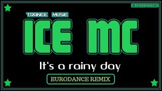 Download lagu Ice Mc - It's A Rainy Day. Dance music. Eurodance remix. [techno rave, electro house, trance vocal]. mp3