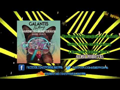 Hardwell & Blasterjaxx vs. Galantis - Going Crazy vs. No Money (Hardwell Mashup)