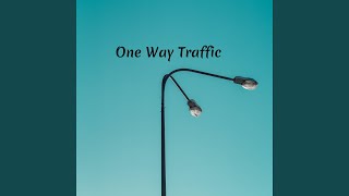 One Way Traffic