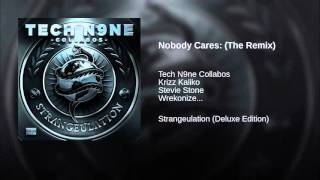 Nobody Cares: The Remix (Feat. Bernz, Ces Cru, Krizz Kaliko, Stevie Stone, And Wrekonize)