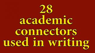 List of academic connectors - For academic writing. ADVANCED