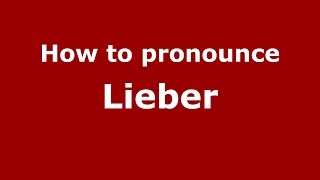 How to pronounce Lieber