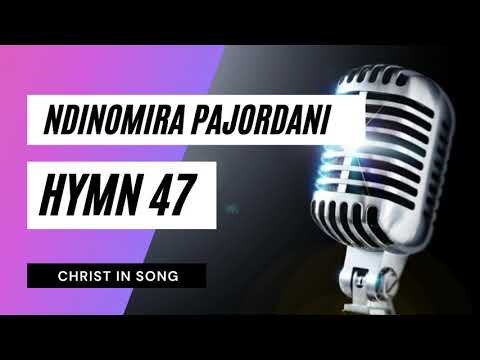 17. NDINOMIRA PAJORDANI || SDA Hymnal ~ Christ in Song || HYMN 47 || SDA SHONA HYMNS