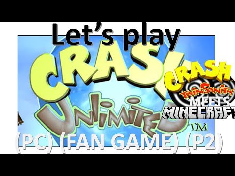 Playing Crash UNLIMITED (FAN GAME) (PC) (Part 2) - Playing this great game again