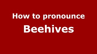 How to pronounce Beehives