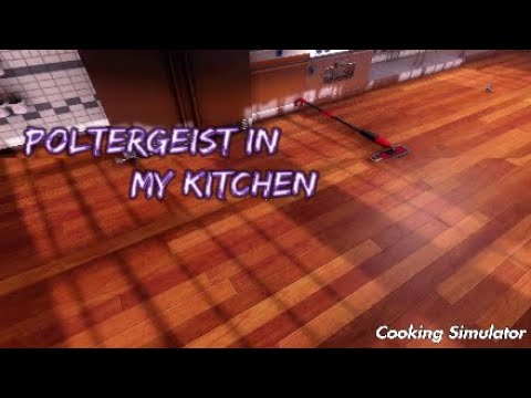 Poltergeist In My Kitchen | Cooking Simulator pt 10
