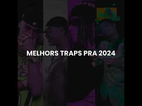 MELHORES TRAPS PARA OUVIR EM 2024 / VEIGH, BORGES, BROCASITO, OROCHI,TZ DA CORONEL