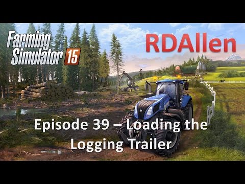 Farming Simulator 15 E39 - Loading the Trailer With Logs