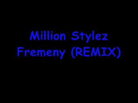 Million Stylez - Fremeny (REMIX)