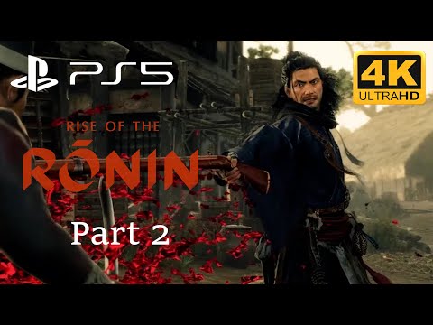 RISE OF THE RONIN Gameplay Walkthrough - (4K60FPS) PS5 - PART 2 - No Commentary