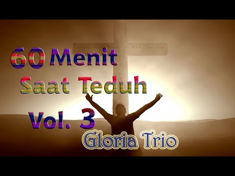 60 Menit Saat Teduh Vol. 3 - NONSTOP - Lagu Rohani  Kristen Terbaru 2015