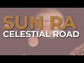 Sun Ra - Celestial Road (Official Audio)