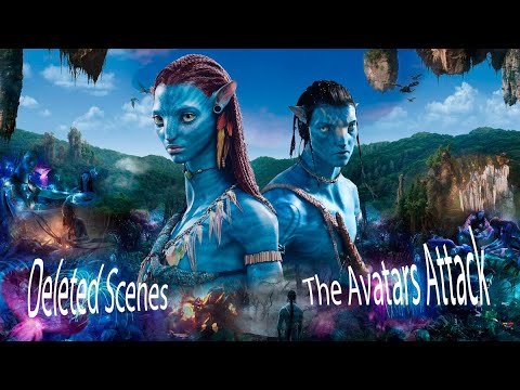 Avatar. Deleted Scenes. The Avatars Attack.