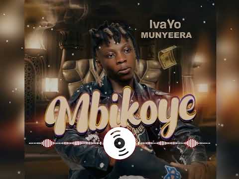 IvaYo Munyeera -Mbikoye [Official Audio]