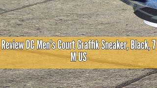 Review DC Men's Court Graffik Sneaker, Black, 7 M US