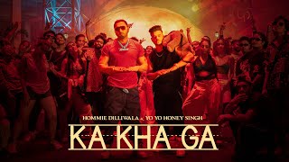 KA KHA GA | Hommie Dilliwala feat Yo Yo Honey Singh | Mihir Gulati | Full Video