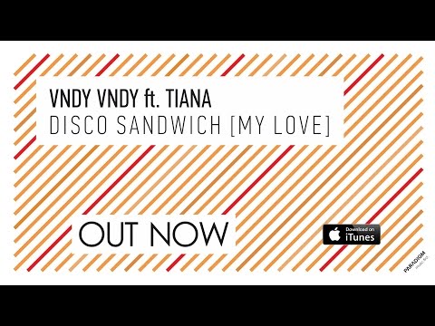 Vndy Vndy ft. Tiana - Disco Sandwich (My Love) / PARADIGM