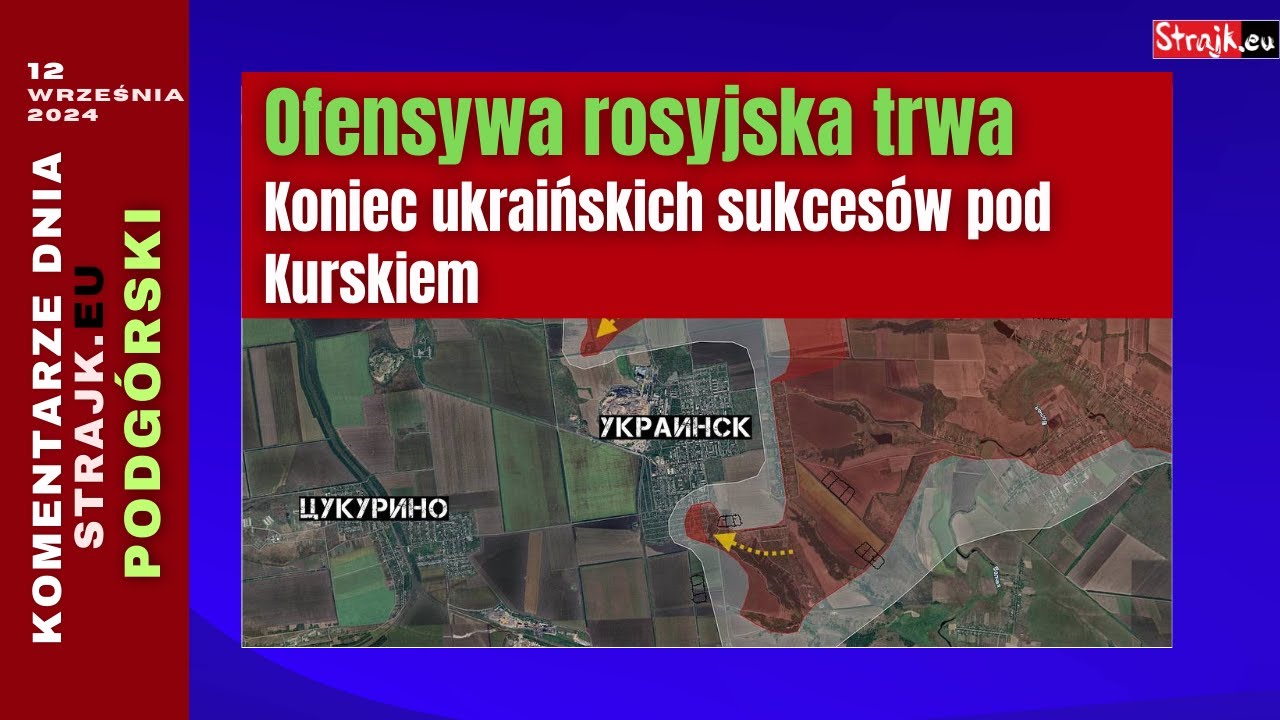 Komentarze dnia Strajku: Ofensywa rosyjska trwa. Koniec ukraińskich sukcesów pod Kurskiem.