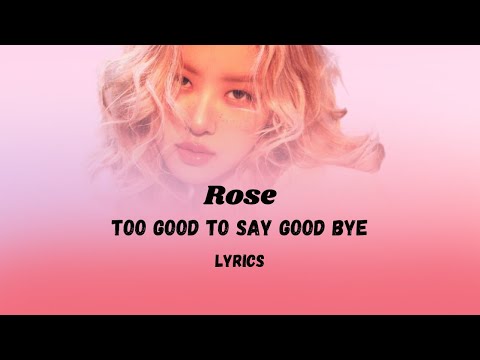 Rose - Too good to say good bye [Lyrics song]