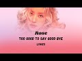 Rose Too Good To Say Good Bye Lyrics Song