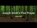 Joseph Smith’s First Prayer: Hymn #26 (With Lyrics)