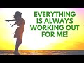 Everything Is Always Working Out for Me | Affirmations Inspired by Abraham Hicks