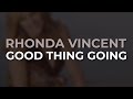Rhonda Vincent - Good Thing Going (Official Audio)