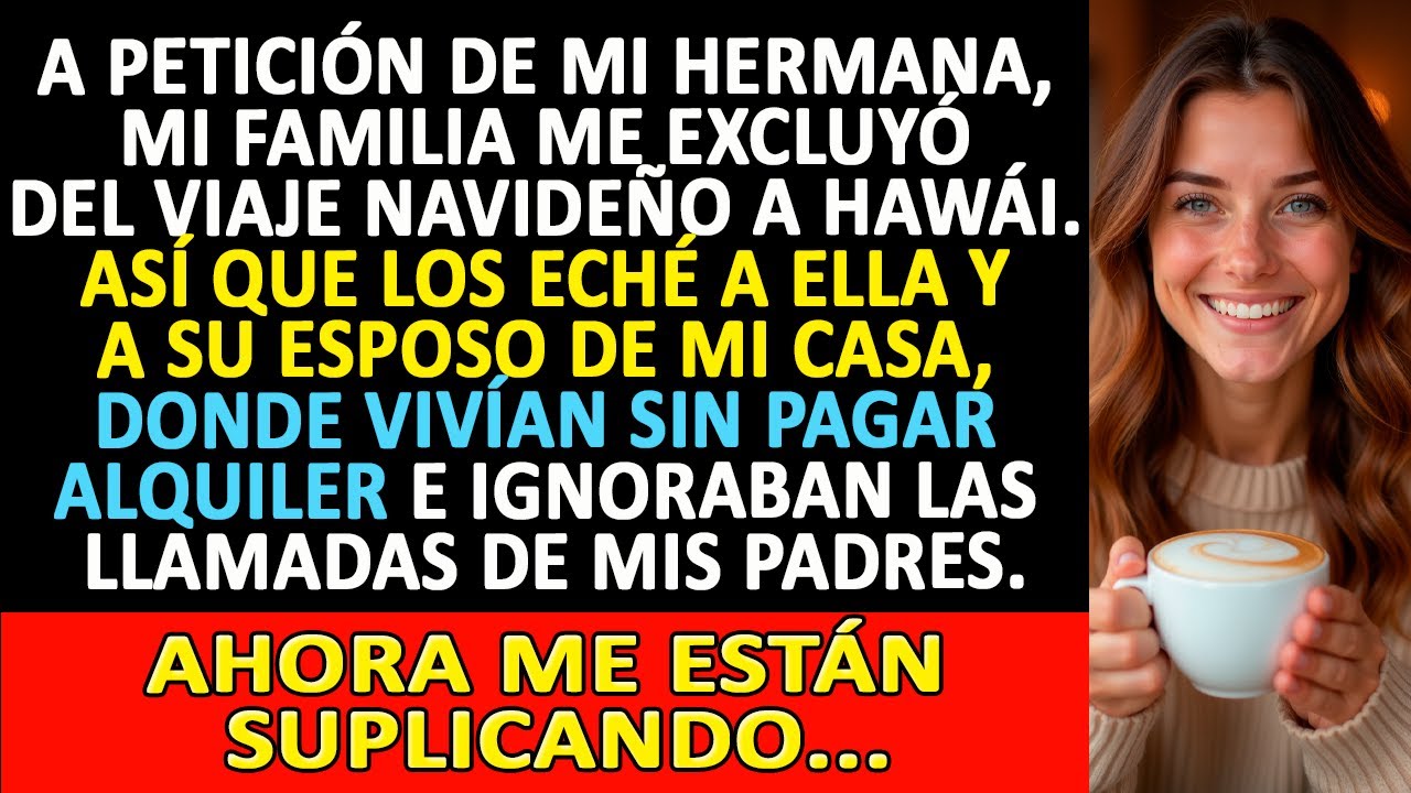 FAMILIA ME EXCLUYÓ DEL VIAJE NAVIDEÑO POR MI HERMANA. LA EXPULSÉ A ELLA Y A SU ESPOSO...