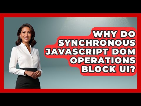 Why Do Synchronous Javascript Dom Operations Block Ui Javascript Toolkit