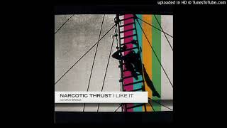 I Like It / Narcotic Thrust