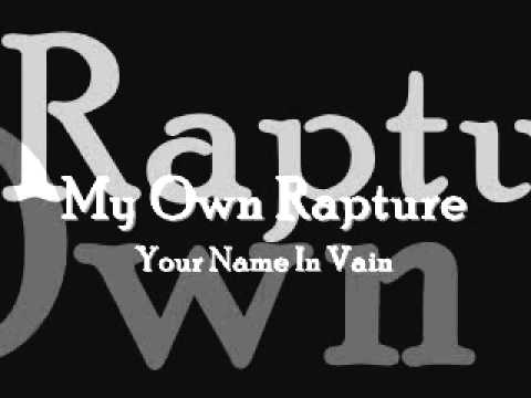 My Own Rapture - Your Name In Vain