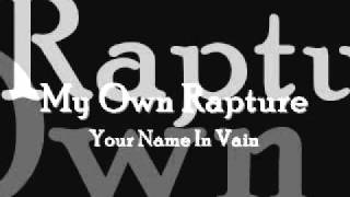 My Own Rapture - Your Name In Vain