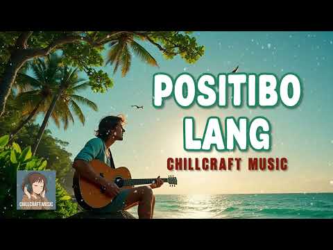 Positibo Lang - Chill OPM Song