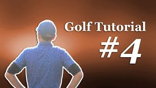 Golf Tutorial #4