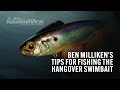 Ben Milliken's Tips for Dialing in Your Hangover (Swimbait Masterclass)