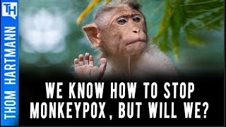 We Know How to Stop Monkeypox... But Will We? Featuring Melody Schreiber