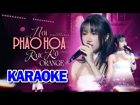 KARAOKE NƠI PHÁO HOA RỰC RỠ - ORANGE | Beat Chuẩn Dễ Hát - Nơi Pháo Hoa Rực Rỡ Karaoke Tone Nữ