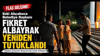 Eski Akçakoca Belediye Başkanı Fikret Albayrak Yeniden Tutuklandı