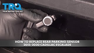 How to Replace Rear Parking Sensor 2015-2020 Cadillac Escalade