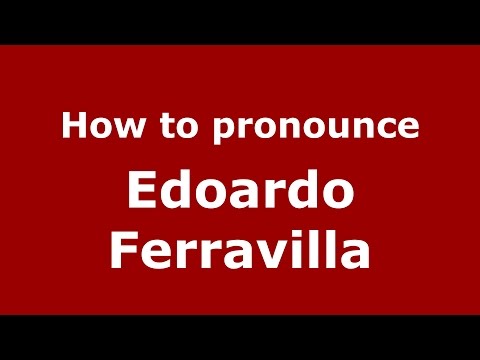 How to pronounce Edoardo Ferravilla (Italian/Italy)  - PronounceNames.com