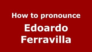 How to pronounce Edoardo Ferravilla